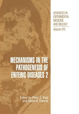 Mechanisms in the Pathogenesis of Enteric Diseases 2 by Paul, Prem S.