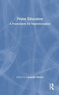 Peace Education: A Framework for Implementation by Mishra, Lokanath