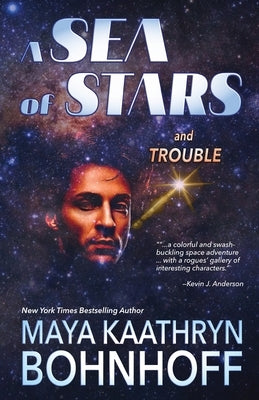 A Sea of Stars and Trouble by Bohnhoff, Maya Kaathryn
