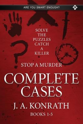 Stop A Murder - Complete Cases: All Five Cases - How, Where, Why, Who, and When by Konrath, J. A.