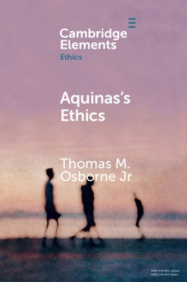 Aquinas's Ethics by Osborne Jr, Thomas M.