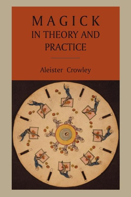 Magick in Theory and Practice by Crowley, Aleister