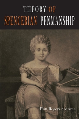 Theory of Spencerian Penmanship by Spencer, Platt Rogers