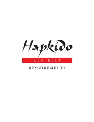 Hapkido: Red Belt Requirements by Tedeschi, Marc