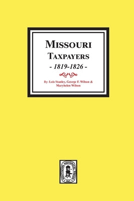 Missouri Taxpayers, 1819-1826. by Stanley, Lois