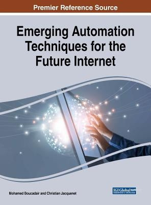 Emerging Automation Techniques for the Future Internet by Boucadair, Mohamed