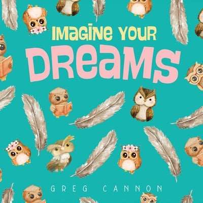 Imagine Your Dreams by Cannon, Greg