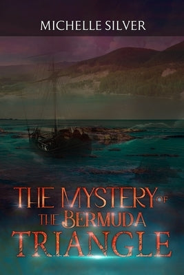 The Mystery of the Bermuda Triangle by Silver, Michelle