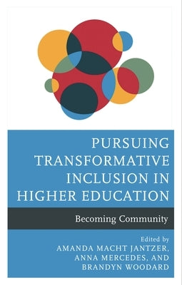 Pursuing Transformative Inclusion in Higher Education: Becoming Community by Jantzer, Amanda Macht