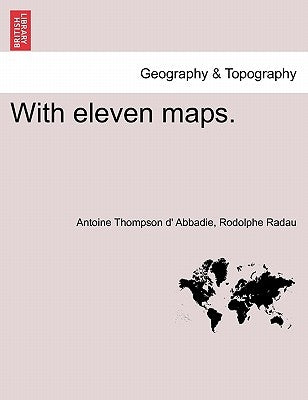 With eleven maps. by Abbadie, Antoine Thompson D'