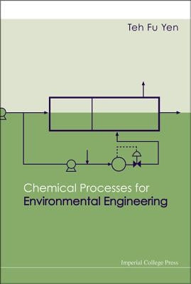 Chemical Processes for Environmental Engineering by Yen, Teh Fu