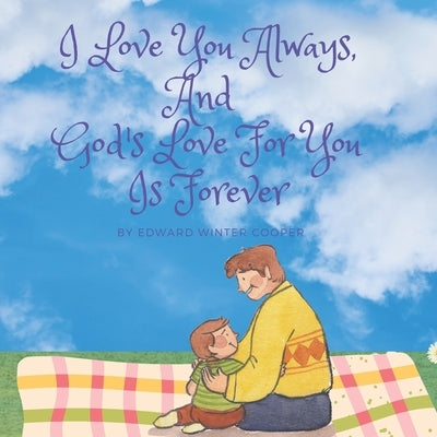 I Love You Always And God's Love For You Is Forever by Cooper, Edward Winter