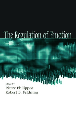 The Regulation of Emotion by Philippot, Pierre