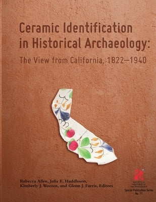 Ceramic Identification in Historical Archaeology: The view from California 1822-1940 by Allen, Rebecca