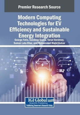 Modern Computing Technologies for EV Efficiency and Sustainable Energy Integration by Fotis, Georgios