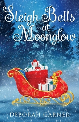 Sleigh Bells at Moonglow by Garner, Deborah