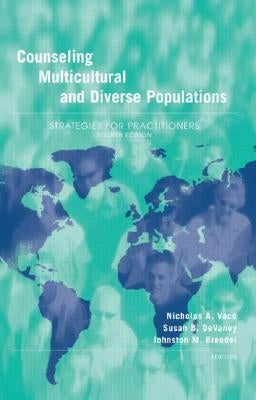 Counseling Multicultural and Diverse Populations: Strategies for Practitioners by Vacc, Nicholas a.