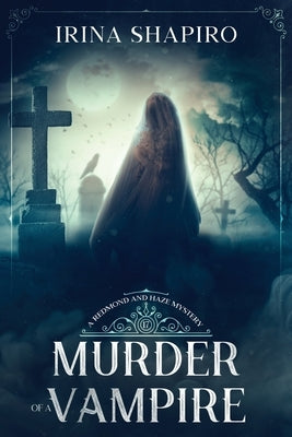 Murder of a Vampire: A Redmond and Haze Mystery Book 17 by Shapiro, Irina