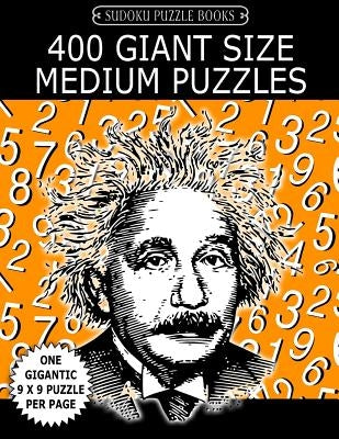 Sudoku Puzzle Book 400 Giant Size MEDIUM Puzzles: One Gigantic Large Print Puzzle Per Letter Size Page by Books, Sudoku Puzzle