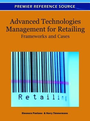Advanced Technologies Management for Retailing: Frameworks and Cases by Pantano, Eleonora