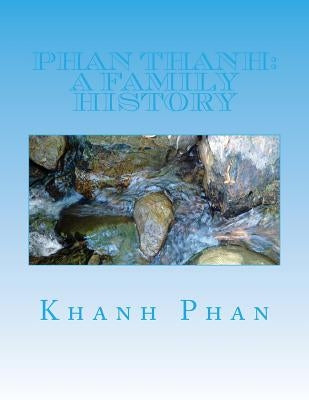 Phan Thanh: A Family History by Phan, Khanh