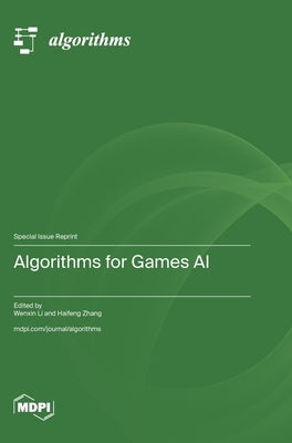 Algorithms for Games AI by Li, Wenxin