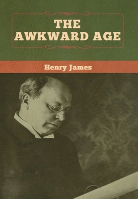 The Awkward Age by James, Henry