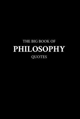 The Big Book of Philosophy Quotes by M. K.