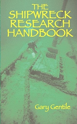 The Shipwreck Research Handbook by Gentile, Gary