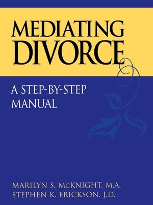 Mediating Divorce: A Step-By-Step Manual by McKnight, Marilyn S.