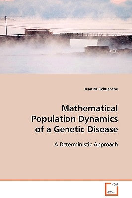 Mathematical Population Dynamics of a Genetic Disease by Tchuenche, Jean M.
