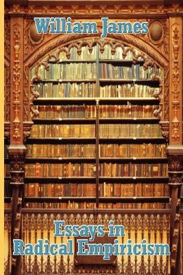 Essays in Radical Empiricism by James, William