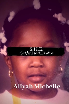 S.H.E. Suffer.Heal.Evolve. by Michelle, Aliyah