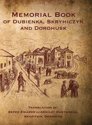 Memorial Book of Dubienka, Skryhiczyn and Dorohusk by Shahar, Gershon