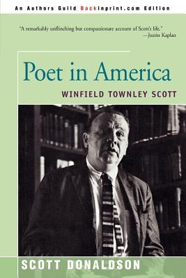 Poet in America: Winfield Townley Scott by Donaldson, Scott