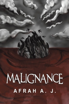 Malignance by A. J., Afrah