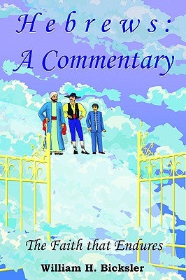 Hebrews: A Commentary by Bicksler, William H.
