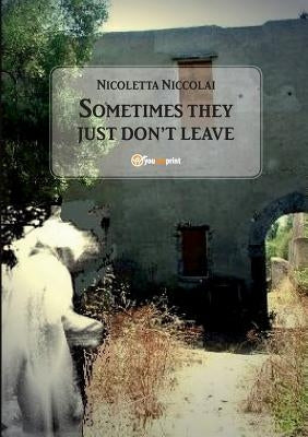 Sometimes they just don't leave by Niccolai, Nicoletta