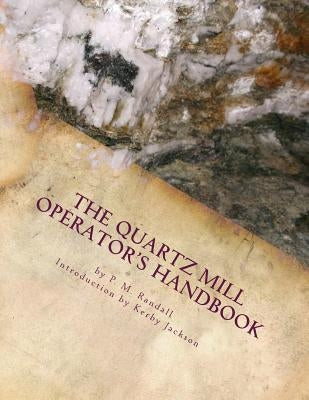 The Quartz Mill Operator's Handbook by Jackson, Kerby