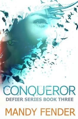 Conqueror: Defier Series Book Three by Fender, Mandy