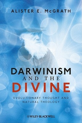 Darwinism and the Divine by McGrath, Alister E.