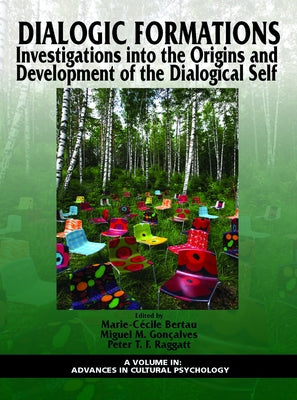 Dialogic Formations: Investigations Into the Origins and Development of the Dialogical Self by Bertau, Marie-Cécile