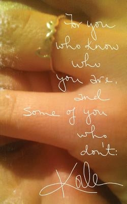 For You Who Know Who You Are, and Some of You Who Don't by Koda