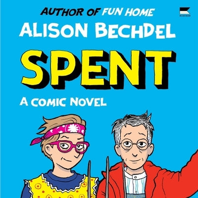 Spent: A Comic Novel by Bechdel, Alison
