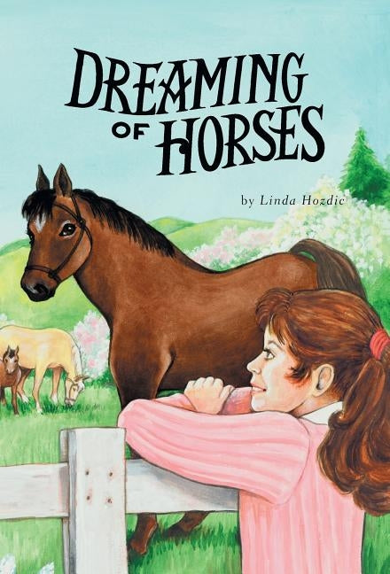 Dreaming of Horses by Hozdic, Linda