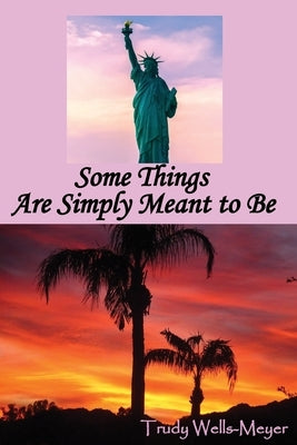 Some Things Are Simply Meant to Be by Wells-Meyer, Trudy B.