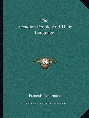 The Accadian People and Their Language by Lenormant, Francois
