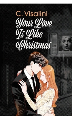 Your Love Is Like Christmas by Visalini, C.