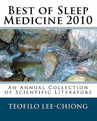 Best of Sleep Medicine 2010: An Annual Collection of Scientific Literature by Lee-Chiong, Teofilo