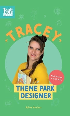 Tracey, Theme Park Designer: Real Women in STEAM by Andrus, Aubre